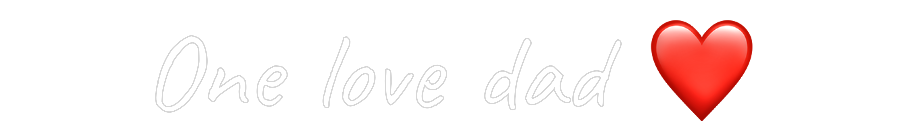 CUSTOM DESIGNED: One love dad ❤️