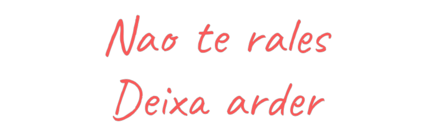 CUSTOM DESIGNED: Nao te rales
...