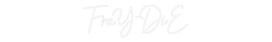 CUSTOM DESIGNED: FraY-DiE