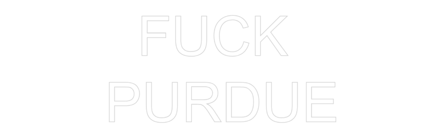 CUSTOM DESIGNED: FUCK
PURDUE