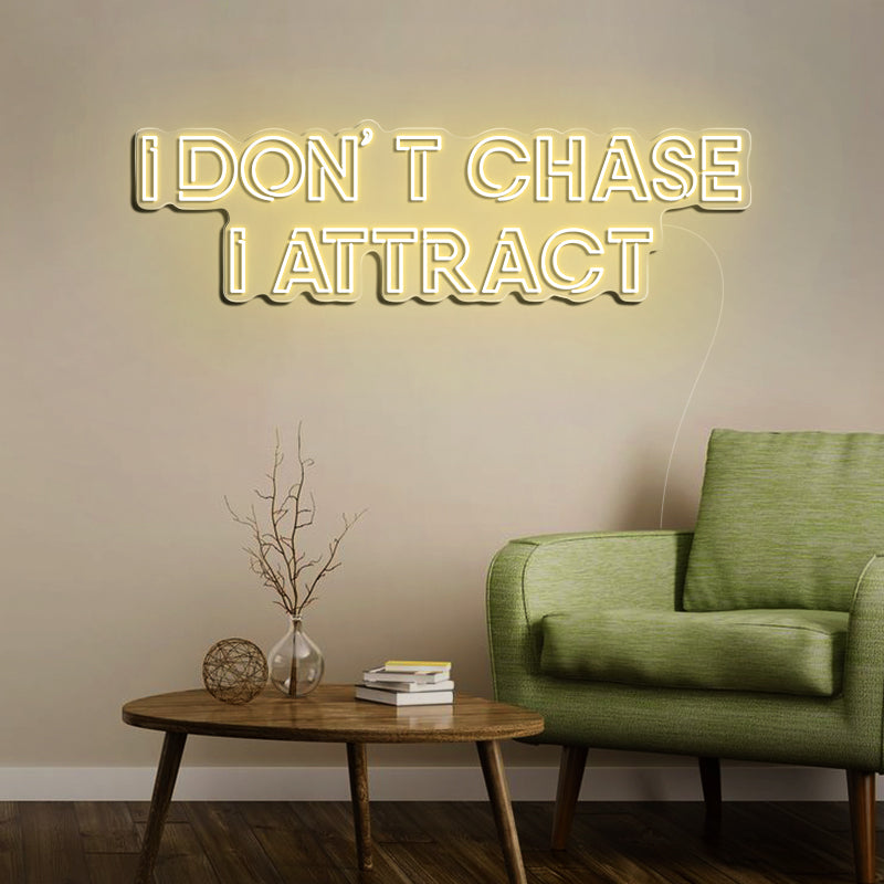 I Don't Chase I Attract Sign For Home