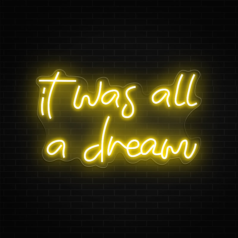 It Was All A Dream Neon Sign