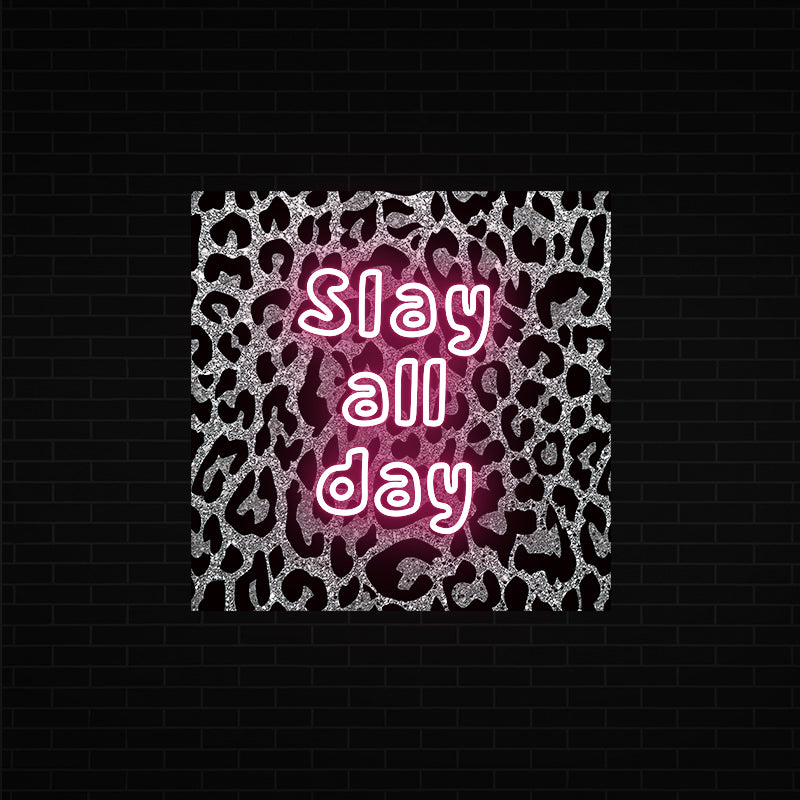 Slay All Day Neon Sign -Leopard Print Background