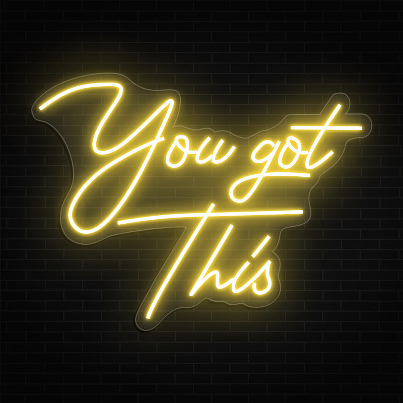 You Got This Neon Sign