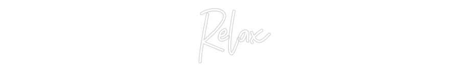 CUSTOM DESIGNED:  Relax