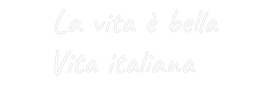 CUSTOM DESIGNED: La vita è bel...