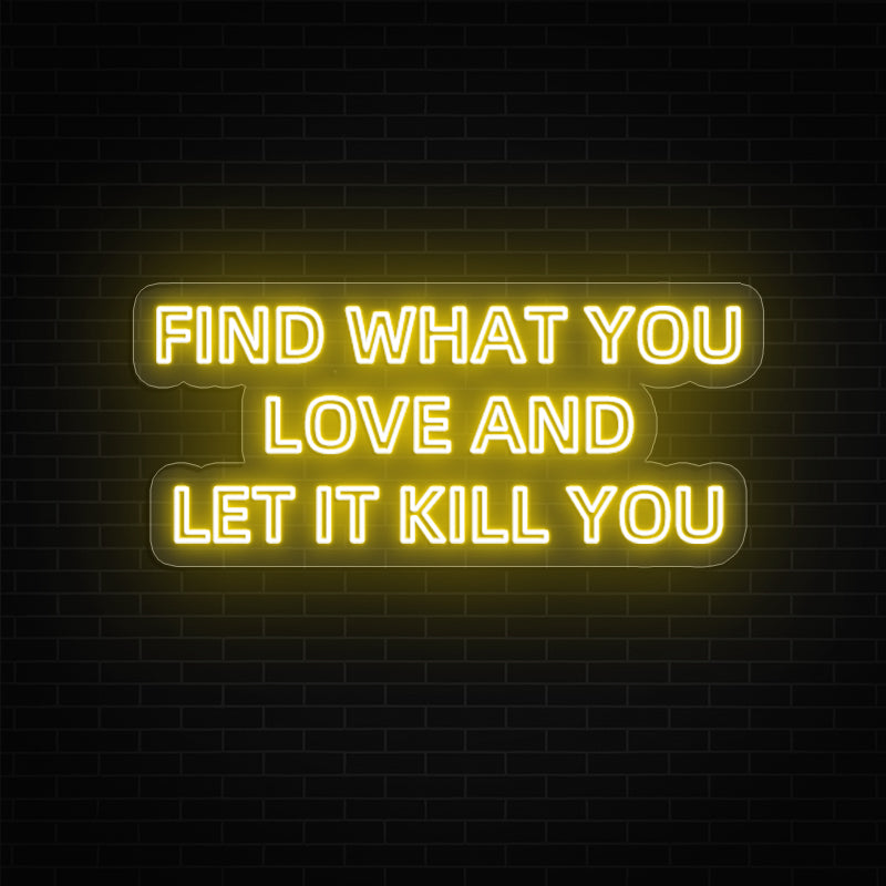 Find What You Love And Let It Kill You