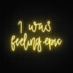 I Was Feeling Epic Neon Sign