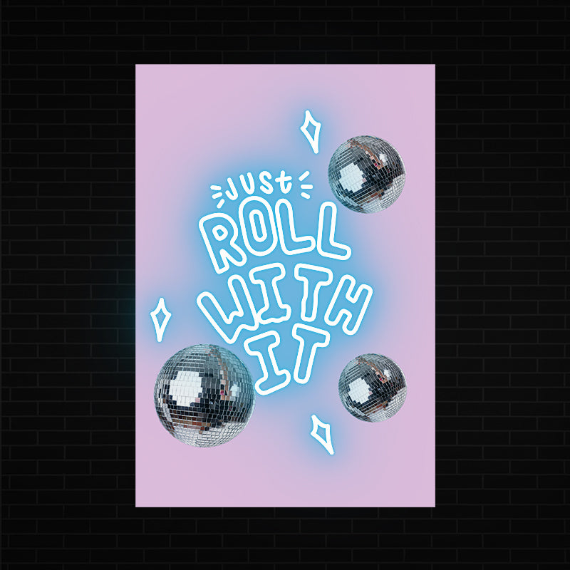 Just Roll With It Neon Sign