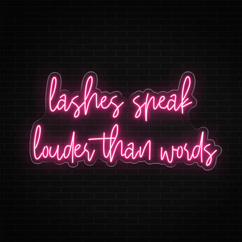 Lashes Speak Louder Than Words Neon Sign