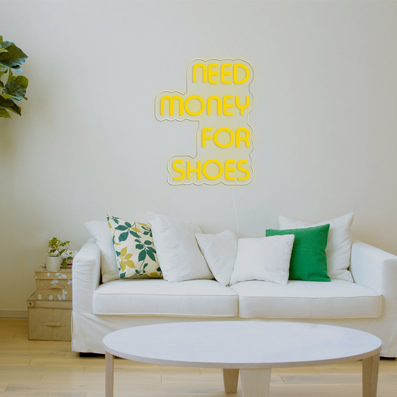 Need Money For Shoes Neon Sign