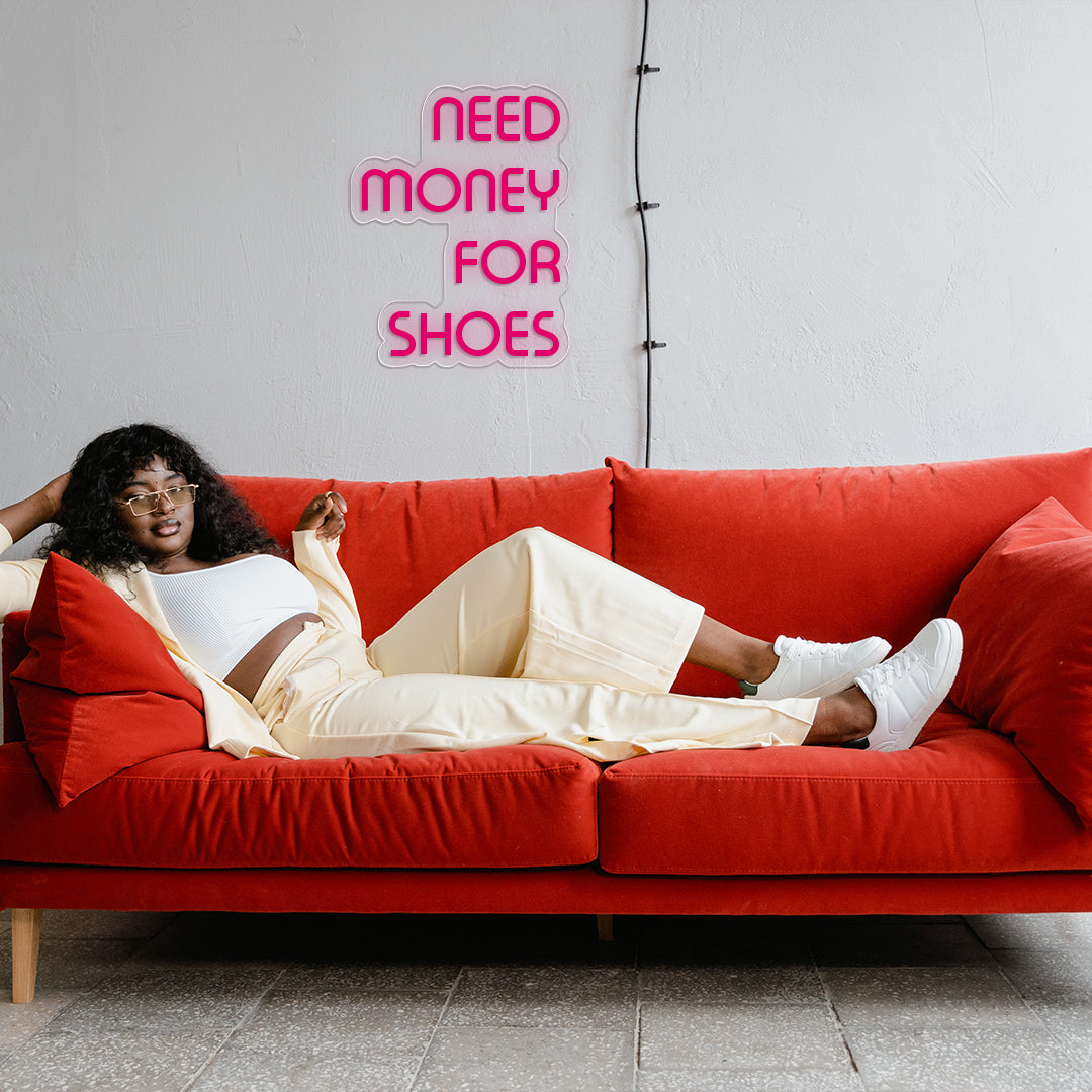 Need Money For Shoes Neon Sign