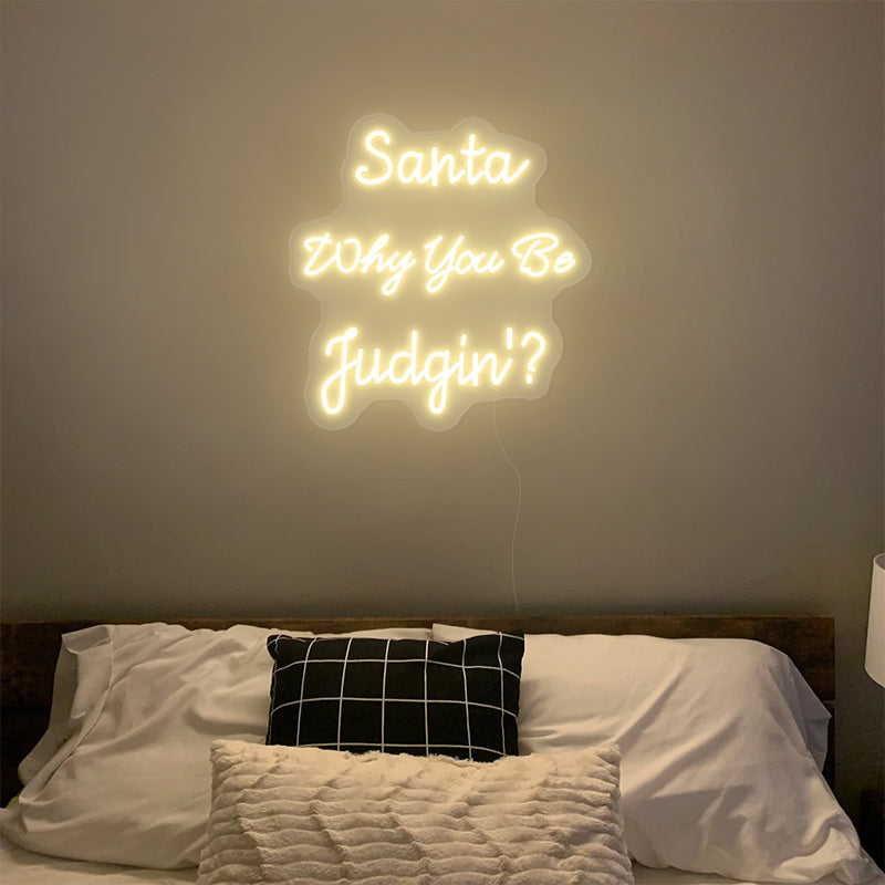 Santa Why You Be Judgin’ Christmas Neon Sign