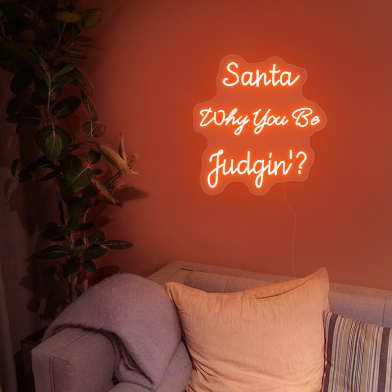 Santa Why You Be Judgin’ Christmas Neon Sign