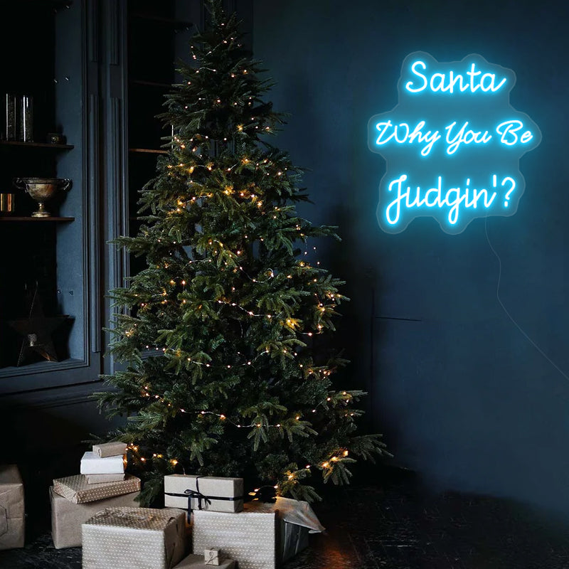 Santa Why You Be Judgin’ Christmas Neon Sign