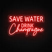 Save Water Drink Champagne Neon Sign