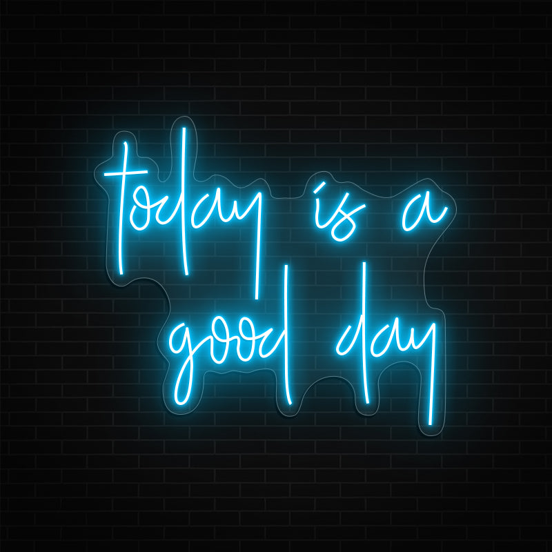 Today Is A Good Day Neon Sign