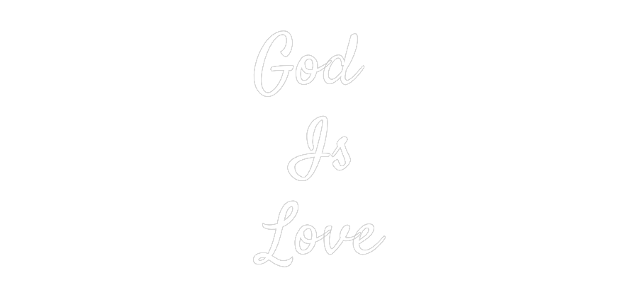 CUSTOM DESIGNED: God 
Is
Love