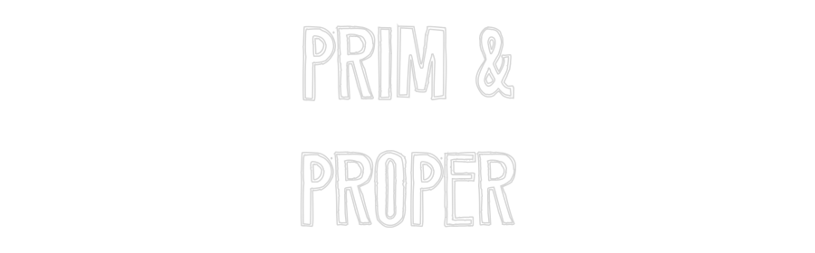 CUSTOM DESIGNED: PRIM &
PROPER
